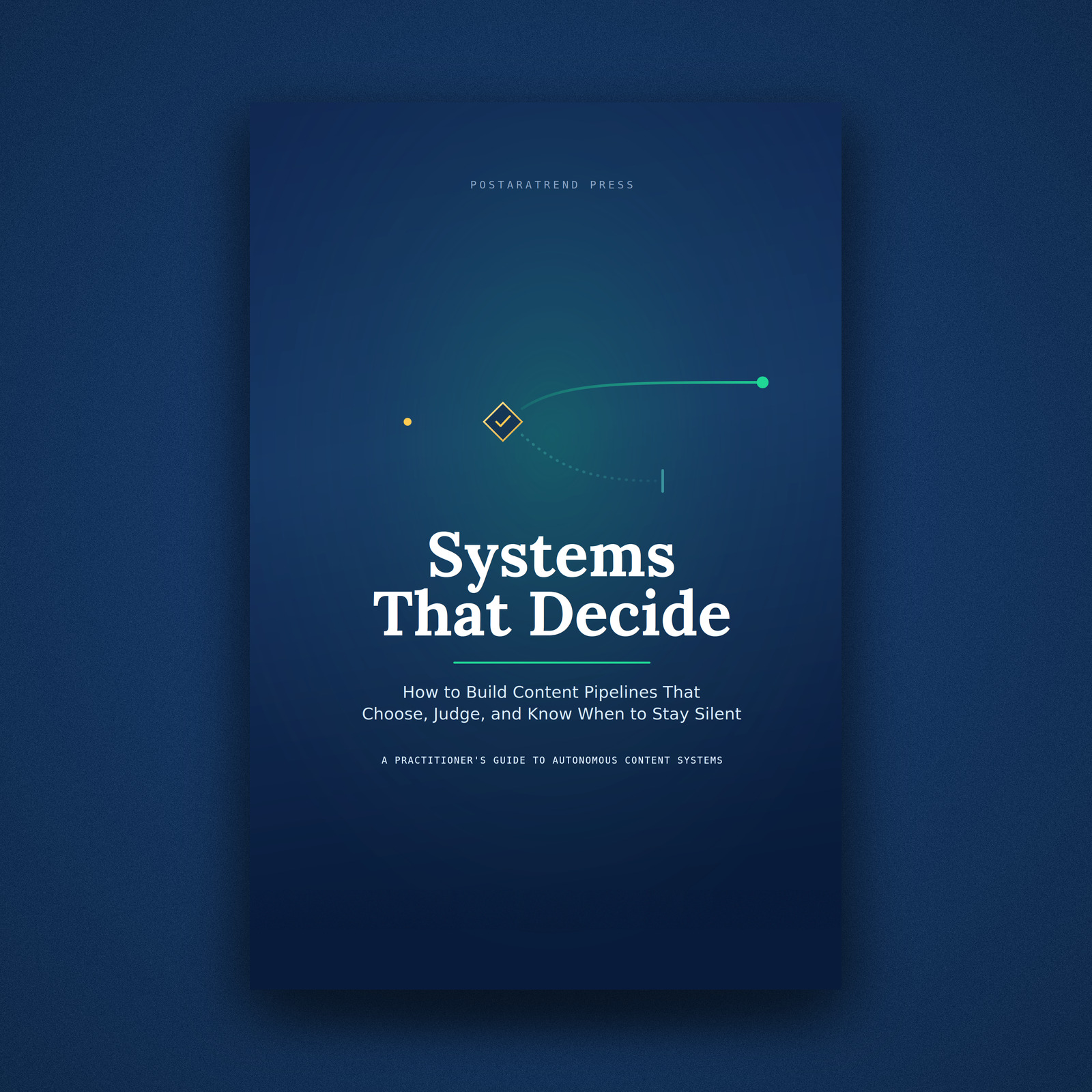 Systems That Decide — a practitioner's guide to building content pipelines that choose, judge, and know when to stay silent